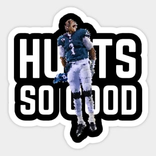 Hurts so Good - Jalen Hurts Sticker